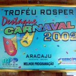 Prefeitura recebe prêmios pela organização do Carnaju 2002 - Agência Aracaju de Notícias  fotos: Márcio Dantas