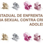 Governo lança Plano Estadual de Enfrentamento à Violência Sexual Contra Crianças e Adolescentes - Clique para ampliar
