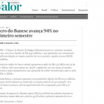 Jornal Valor Econômico destaca lucro do Banese de 94%  no primeiro semestre -