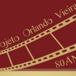 Inscrições abertas para o edital de apoio à produção audiovisual - Projeto Orlando Vieira