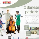 Campanha destaca importância do Banese para o estado - O mote da campanha é ‘O Banese faz parte da gente’ / Imagem: Divulgação