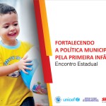Governo e Unicef realizam Encontro pela 1ª Infância  -