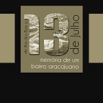 Secult promoverá exposição e debates sobre bairro 13 de Julho na BPED  - Evento acontece na data que dá nome ao bairro / Imagem: Divulgação