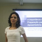 Palestra sobre aposentadoria encerra a X Sipat   - A psicóloga e coordenadora do Programa de Preparação para a Aposentadoria do Tribunal Regional do Trabalho